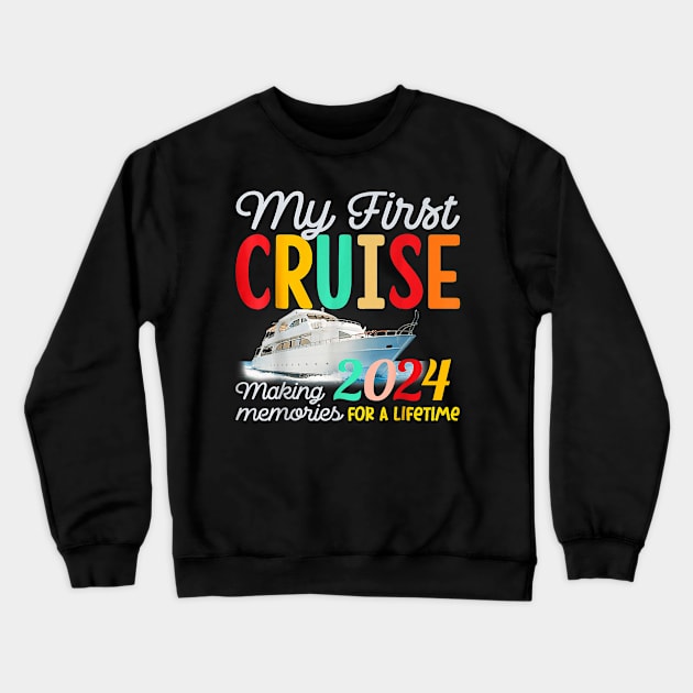 My First Cruise 2024 Vacation Ship Family Travel Squad Crewneck Sweatshirt by elmiragokoryan